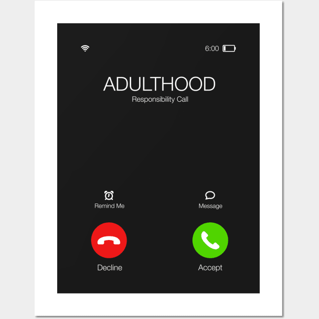 Adulthood is calling - Important call - Funny Sarcastic Quote Wall Art by BlancaVidal